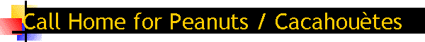 Call Home for Peanuts / Cacahutes